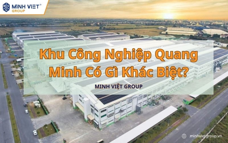 Khu Công Nghiệp Quang Minh Có Gì Khác Biệt So Với Các KCN Phía Bắc?